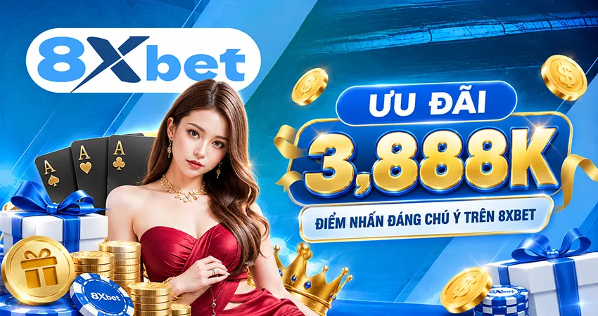 Ưu Đãi 3,888K - Điểm Nhấn Đáng Chú Ý Trên 8xbet